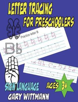 Letter Tracing for Preschoolers: Teaches Sign Languages, (8.5x11, 112 pages) Ages 3+