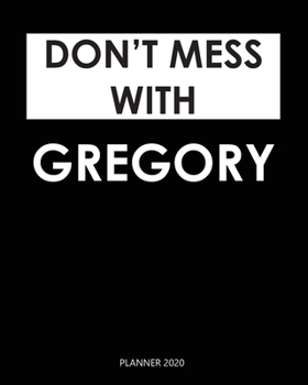 Paperback Planner 2020: Don't mess with Gregory: A Year 2020 - 365 Daily - 52 Week journal Planner Calendar Schedule Organizer Appointment Not Book