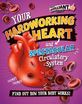 Paperback Your Hardworking Heart and Spectacular Circulatory System Book