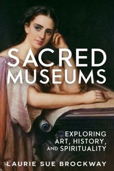 Paperback Sacred Museums: Exploring Art, History, and Spirituality (Public History Guides) Book