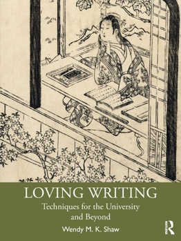 Paperback Loving Writing: Techniques for the University and Beyond Book