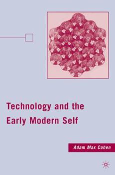 Hardcover Technology and the Early Modern Self Book