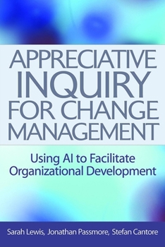 Hardcover Appreciative Inquiry for Change Management: Using AI to Facilitate Organizational Development Book