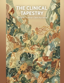 Paperback The Clinical Tapestry: Weaving Together Client Narratives Book