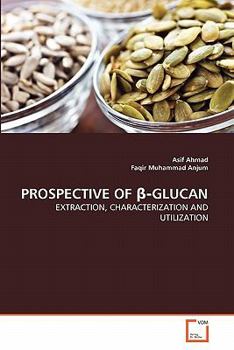 Prospective of B-Glucan: EXTRACTION, CHARACTERIZATION AND UTILIZATION