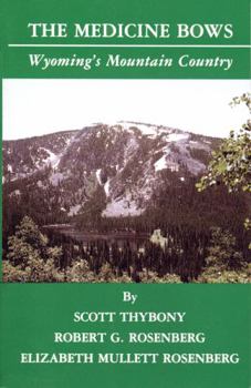 Paperback The Medicine Bows: Wyoming's Mountain Country Book