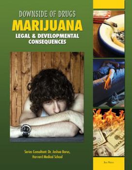 Marijuana: Legal & Developmental Consequences - Book  of the Downside of Drugs