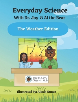 Paperback Everyday Science With Al the Bear & Dr. Joy: The Weather Edition Book