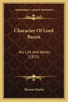 Character Of Lord Bacon: His Life And Works