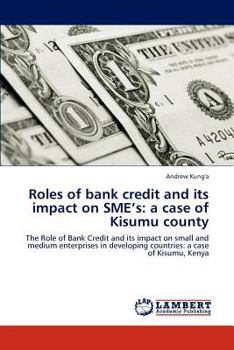 Paperback Roles of Bank Credit and Its Impact on Sme's: A Case of Kisumu County Book