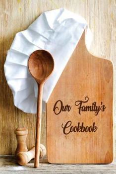 Our Family's Cookbook : Blank Cooking Journal, 6x9-Inch, 120 Recipe Pages