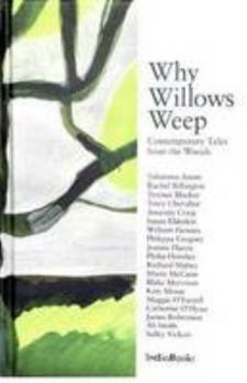 Hardcover Why Willows Weep: Contemporary Tales from the Woods Book