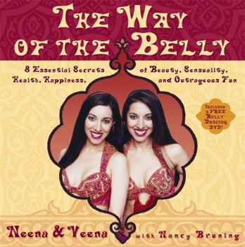 Hardcover The Way of the Belly: 8 Essential Secrets of Beauty, Sensuality, Health, Happiness, and Outrageous Fun [With DVD] Book