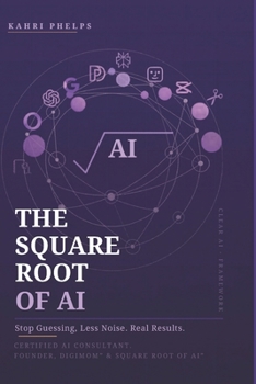 Paperback The Square Root of AI: Stop Guessing. Less Noise. Real Results. Book