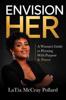Paperback ENVISION HER: A Women's Guide to Pivoting With Purpose & Power Book