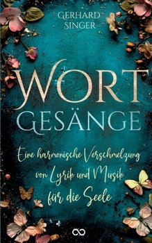 Wortgesänge: Eine harmonische Verschmelzung von Lyrik und Musik für die Seele
