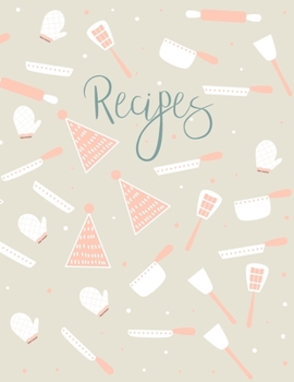 Recipes: Blank Recipe Book to Record Family Recipes, Cookery Notebook, Meal Organizer, Template - Gifts for Food Lovers, Chefs, Cooks, Cooking - Pink & Tan
