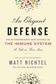 Hardcover An Elegant Defense: The Extraordinary New Science of the Immune System: A Tale in Four Lives Book