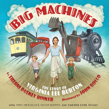 Hardcover Big Machines: The Story of Virginia Lee Burton Book