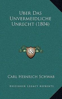 Paperback Uber Das Unvermeidliche Unrecht (1804) [German] Book