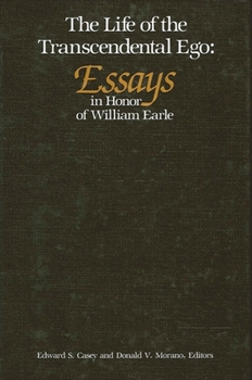 Life of the Transcendental Ego: Essays in Honor of William Earle