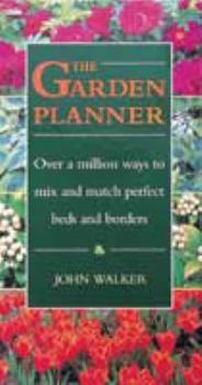 Hardcover The Garden Planner: Over a Million Ways to Mix and Match Perfect Beds and Borders Book