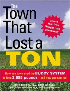 Paperback The Town That Lost a Ton: How One Town Used the Buddy System to Lose 3,998 Pounds--And How You Can Too! Book