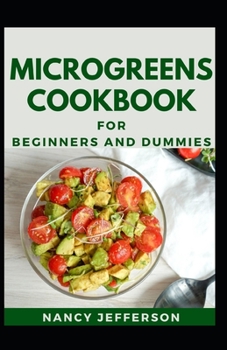 Paperback Microgreens Cookbook For Beginners And Dummies: Delectable Microgreens Cookbook Recipes For Staying Health And Feeling Good Book