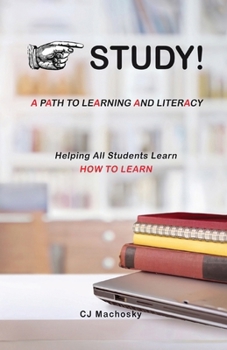 Paperback STUDY! A Path to Learning and Literacy: Helping All Students Learn How To Learn Book