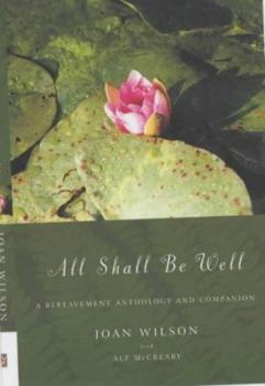 Hardcover All Shall Be Well: A Bereavement Anthology and Companion Book