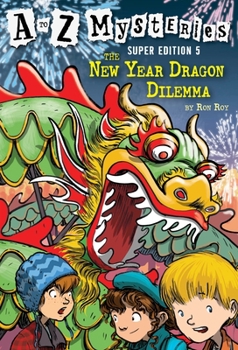 The New Year Dragon Dilemma - Book #5 of the A to Z Mysteries: Super Edition