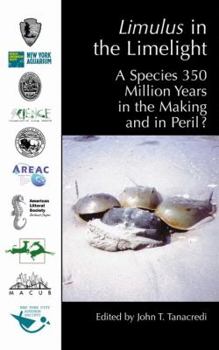 Hardcover Limulus in the Limelight: A Species 350 Million Years in the Making and in Peril? Book