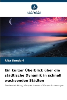 Paperback Ein kurzer Überblick über die städtische Dynamik in schnell wachsenden Städten [German] Book