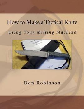 Paperback How to Make a Tactical Knife: Using Your Milling Machine Book