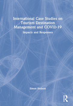 Hardcover International Case Studies on Tourism Destination Management and COVID-19: Impacts and Responses Book