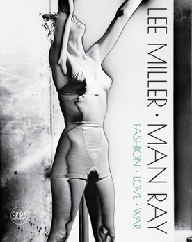 Hardcover Lee Miller & Man Ray: Fashion, Love, War Book