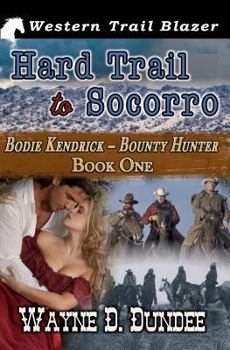 Paperback Hard Trail to Socorro: Bodie Kendrick - Bounty Hunter Book