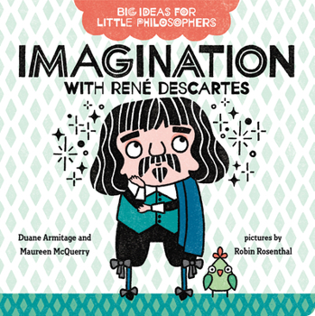 Big Ideas for Little Philosophers: Imagination with Ren� Descartes - Book  of the Big Ideas for Little Philosophers