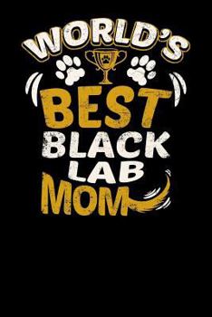 World's Best Black Lab Mom: Fun Diary for Dog Owners with Dog Stationary Paper, Cute Illustrations, and More
