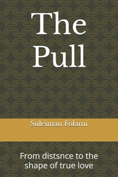 Paperback The Pull: From distsnce to the shape of true love Book