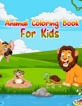 Animal Coloring Book For Kids: Cute Animals: Relaxing Coloring Book for Kids, Cute Horses, Birds, Owls, Elephants, Dogs, Cats, Turtles, Bears, Rabbits, Ages 2-4, 4-8, 8-12,