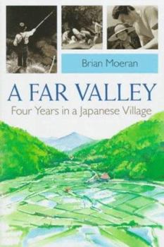 Paperback A Far Valley: Four Years in Japanese Village Book