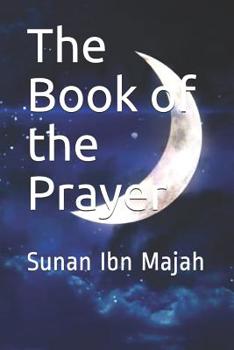 Paperback The Book of the Prayer: Sunan Ibn Majah Book