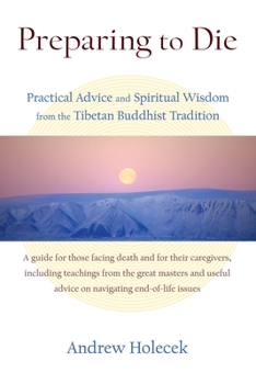 Paperback Preparing to Die: Practical Advice and Spiritual Wisdom from the Tibetan Buddhist Tradition Book