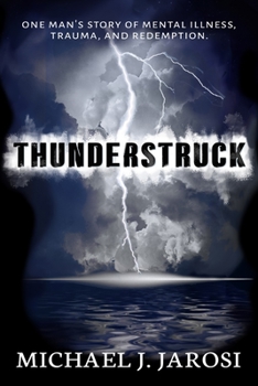 Paperback Thunderstruck: One man's story of mental illness, trauma, and redemption. Book