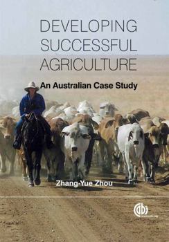 Hardcover Developing Successful Agriculture: An Australian Case Study Book