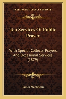Ten Services Of Public Prayer: With Special Collects, Prayers, And Occasional Services