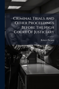 Paperback Criminal Trials And Other Proceedings Before The High Court Of Justiciary Book
