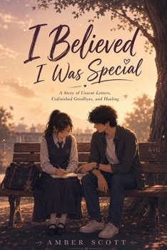 Paperback I Believed I Was Special: A Novel About Unsent Letters, Unfinished Goodbyes, and Healing Book