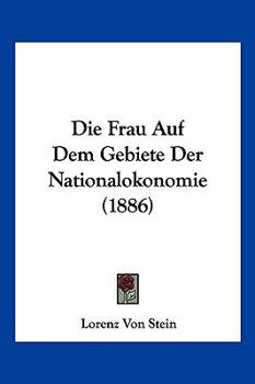 Paperback Die Frau Auf Dem Gebiete Der Nationalokonomie (1886) [German] Book